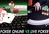 Online Poker Vs Live Poker